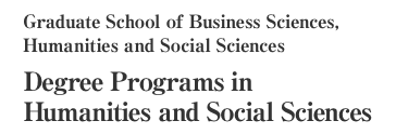 Graduate School of Business Sciences, Humanities and Social Sciences Degree Programs in Humanities and Social Sciences